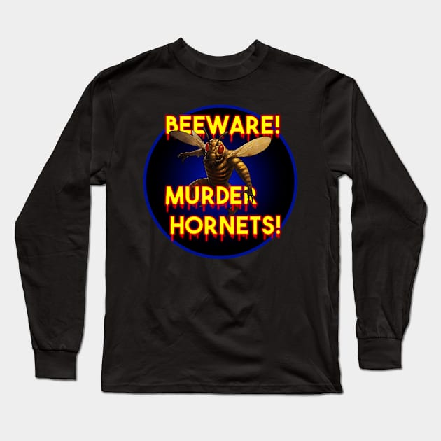 Beware the Murder Hornet Long Sleeve T-Shirt by Alan'sTeeParty